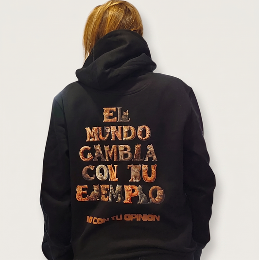 Sudadera Unisex con capucha "El mundo cambia con tu ejemplo, no con tu opinión"